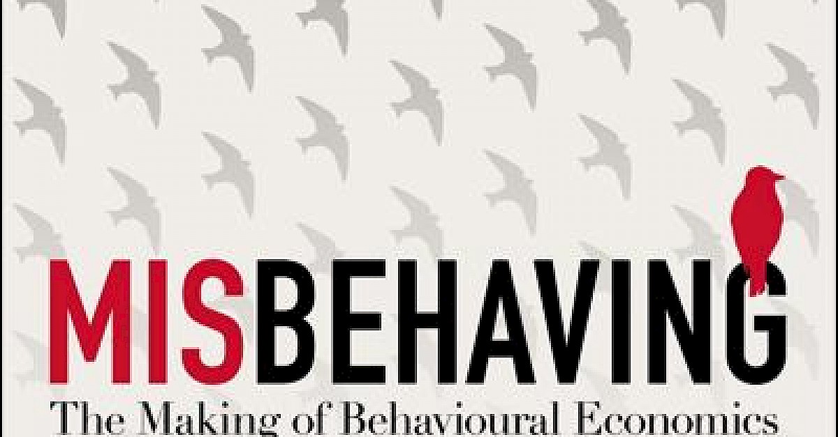 Misbehaving: The Making Of Behavioural Economics